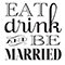 eat drink be married