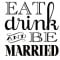 Eat Drink Marry